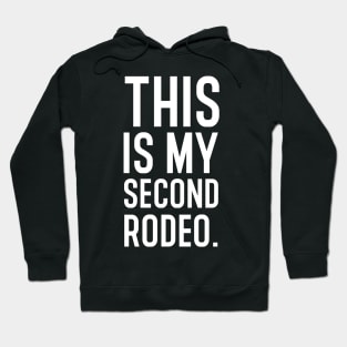 This is my second rodeo. Hoodie